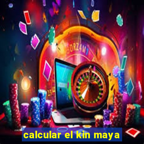 calcular el kin maya